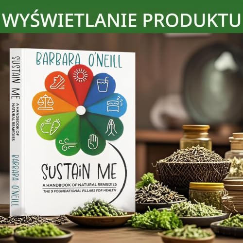 Sustain Me, książki z ziołami, naturalne środki lecznicze, encyklopedia ziołowa, podręcznik naturopatyczności, dziewięć podstawowych filarów zdrowia, obowiązkowa pozycja dla entuzjastów