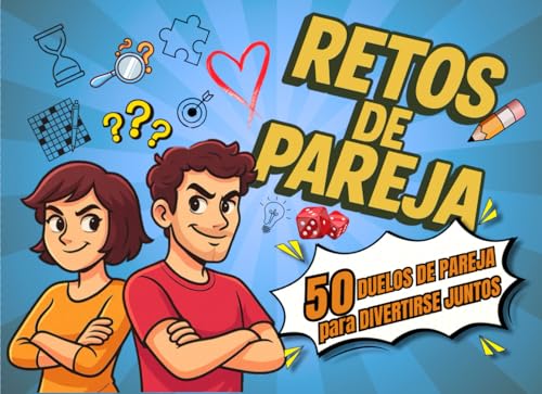 RETOS DE PAREJA: 50 Juegos y Actividades Divertidas para Noches Inolvidables de Risas y Complicidad (Juegos de Pareja) (Spanish Edition)