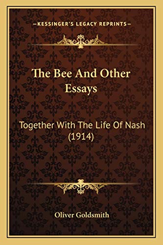 The Bee And Other Essays: Together With The Life Of Nash (1914)