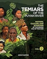 The Temiars of the Puyan River Vol. 2: History, Culture and Situation of the Orang Asli of Pos Gob 1739134427 Book Cover