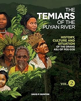 The Temiars of the Puyan River Vol. 2: History, Culture and Situation of the Orang Asli of Pos Gob