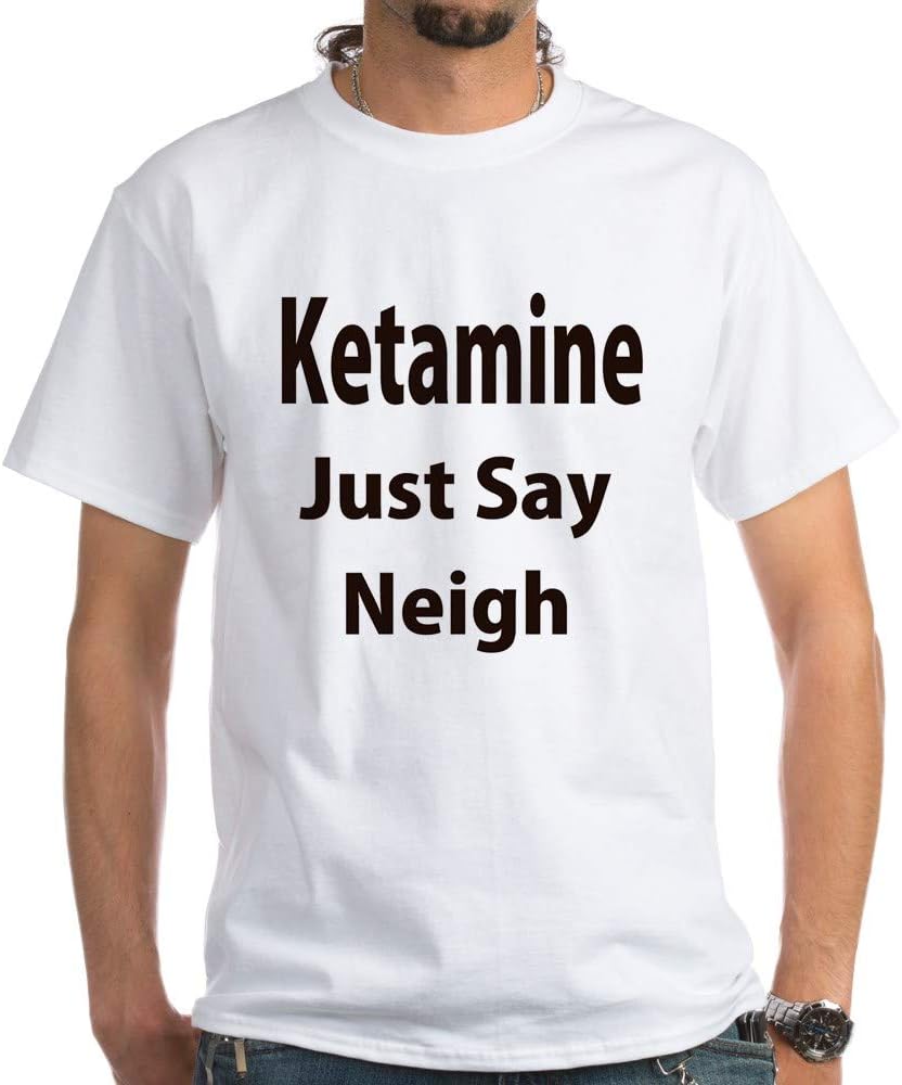 CafePress Ketamine Just Say Neigh T Shirt Cotton T-Shirt