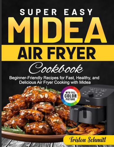 Super Easy Midea Air Fryer Cookbook: Beginner-Friendly Recipes for Fast, Healthy, and Delicious Air Fryer Cooking with Midea image 2