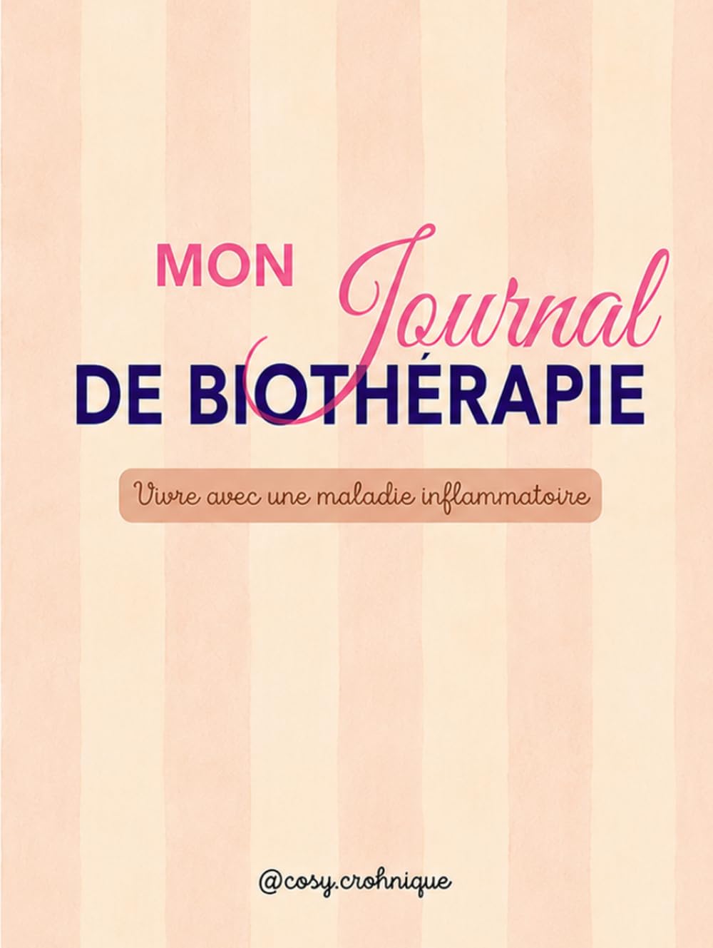 Mon journal de biothérapie: Vivre avec une maladie inflammatoire