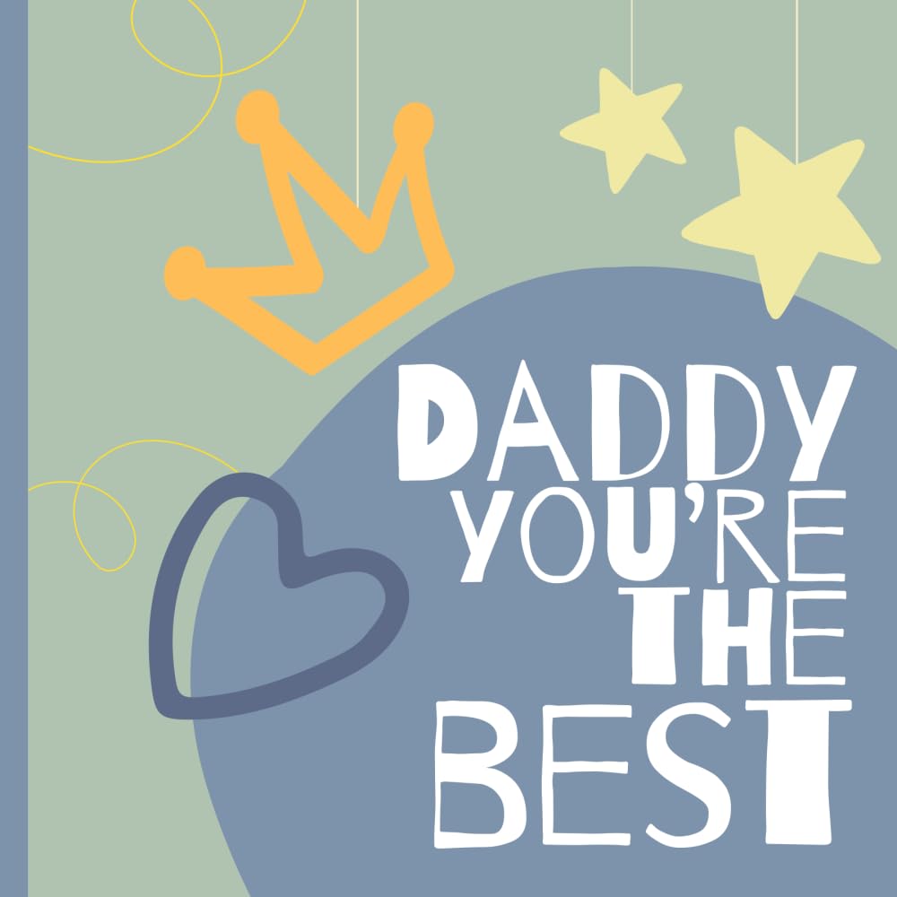 DADDY YOU'RE THE BEST: A cute and simple acrostic poem/ story from a son or daughter for their dad on Father's Day/ birthday