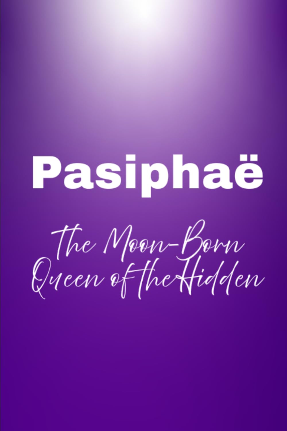 Pasiphaë — The Moon-Born Queen of the Hidden