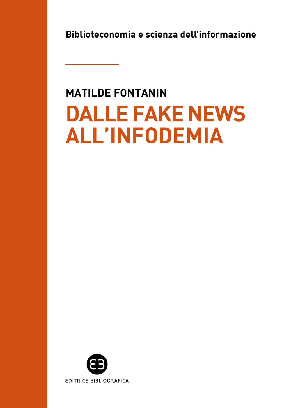 Dalle Fake News All'infodemia. Glossario Della Disinformazione A Uso Dei Bibliotecari - 4