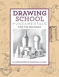 Drawing School: Fundamentals for the Beginner (The Complete Book of ...)