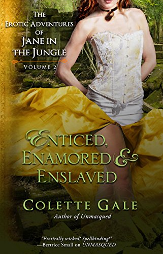 Enticed, Enamored & Enslaved: The Erotic Adventures of Jane in the Jungle (vol II) (The Erotic Adventures of Jane in the Jungle--Boxed Sets Book 2)