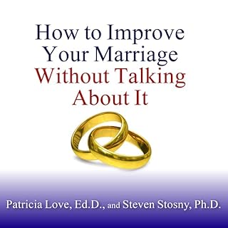 How to Improve Your Marriage Without Talking About It Audiolibro Por Patricia Love, Steven Stosny arte de portada