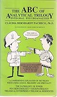 The ABC of analytical trilogy: Integral psychoanalysis : a comprehensive explanation of the trilogy which unifies science, philosophy, and spirituality 093901906X Book Cover