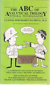 Paperback The ABC of analytical trilogy: Integral psychoanalysis : a comprehensive explanation of the trilogy which unifies science, philosophy, and spirituality Book