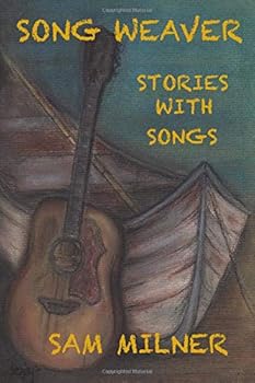 Paperback Songweaver: Short Stories and Songs From the Sam Milner Collection Book