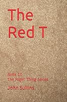 The Red T: Book 10 The Right Thing Series 1520206887 Book Cover