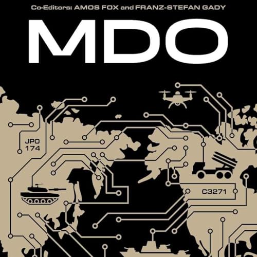 Book Release Episode: Multidomain Operations, the Pursuit of Battlefield Dominance in the 21st Century