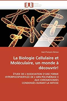Paperback La Biologie Cellulaire Et Moléculaire, Un Monde À Découvrir! [French] Book