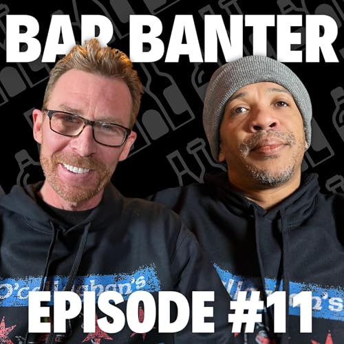 Bar Banter Ep. 11 | Teddy Brunson & Vincent Cluke
