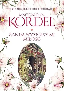 Zanim wyznasz mi miłość - Book #1 of the Zanim wyznasz mi miłość