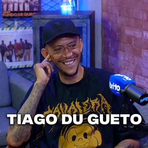 TIAGO DU GUETO - Brito Podcast #269