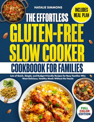 The Effortless Gluten-Free Slow Cooker Cookbook for Families: Lot...