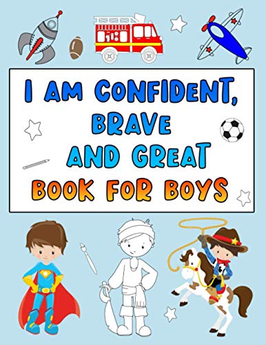 I Am Confident, Brave and Great Book for Boys: Positive Affirmations Coloring Books for Kids