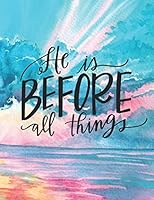 He Is Before All Things : Christian Notebook, College Ruled with Lined Pages (Composition Book, Journal) (8. 5 X 11 Large) 1798595648 Book Cover