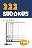 222 Sudokus: Rätselheft mit 222 mittel schweren Sudoku Puzzle Rätsel im 9x9 Format mit Lösungen | ca. DIN A5 | Band 3 (German Edition)