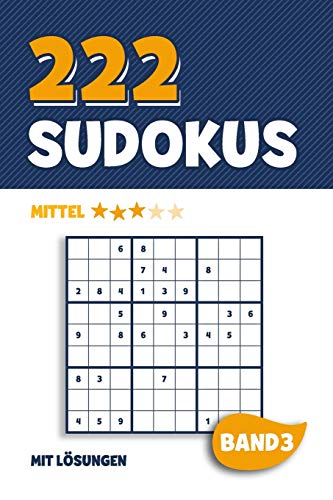 222 Sudokus: Rätselheft mit 222 mittel schweren Sudoku Puzzle Rätsel im 9x9 Format mit Lösungen | ca. DIN A5 | Band 3 (German Edition)