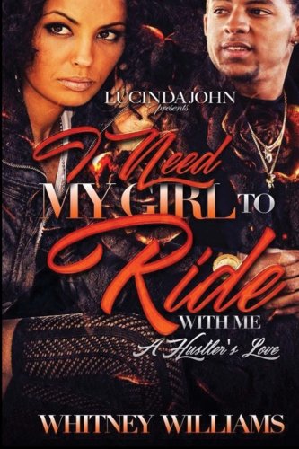 I Need My Girl to Ride With Me: A Hustler's Love