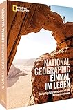Bildband Fotografie – NATIONAL GEOGRAPHIC Einmal im Leben: Einzigartige Naturlandschaften auf allen Kontinenten entdecken. Eine Reise zu den schönsten Orten der Welt. - Übersetzer: Regina M. Schneider 