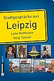  Stadtgespräche aus Leipzig (Stadtporträts im GMEINER-Verlag)