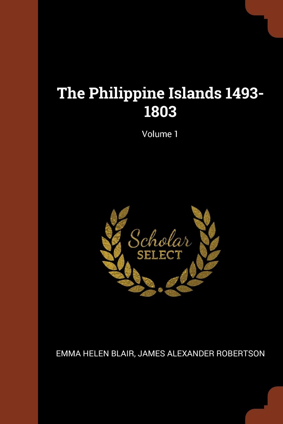 The Philippine Islands 1493-1803; Volume 1