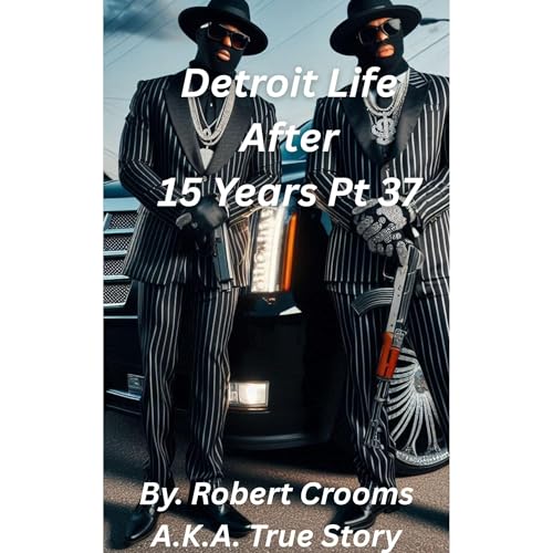 Detroit Life After 15 Years. Part 37 Audiolibro Por Robert Crooms arte de portada