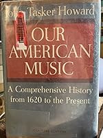 Our American Music: A Comprehensive History from 1620 to the Present. 0690602421 Book Cover