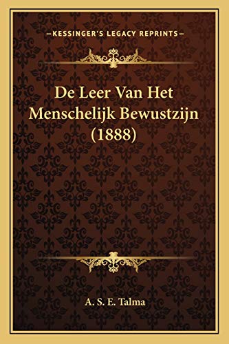 De Leer Van Het Menschelijk Bewustzijn (1888) (Chinese Edition)