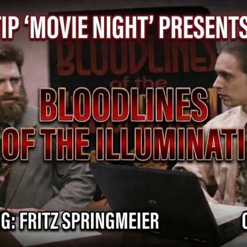 TIP 'Movie Night' | Fritz Springmeier - Bloodlines of the Illuminati (There4Iam with Jeff Contreras)