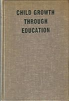 Child Growth through Education: Effective Teaching in the Modern School B0007DRB3Y Book Cover