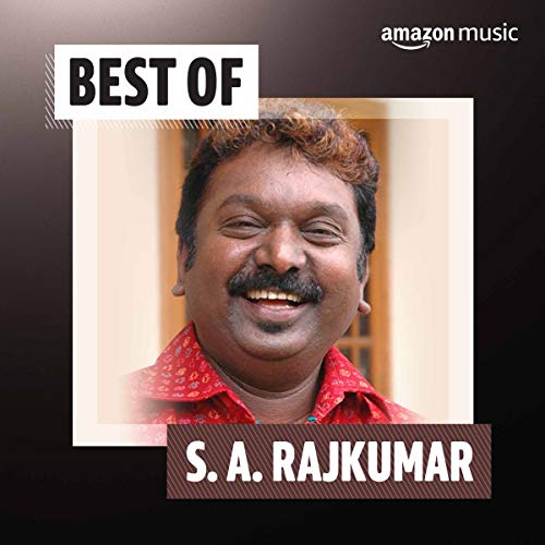 S P Rajkumar Play Best of S. A. Rajkumar (Tamil) Playlist on Amazon Prime Music