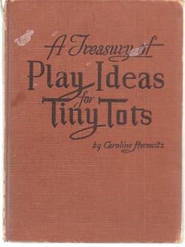 Unknown Binding A Treasury of Play Ideas for Tiny Tots - Ages 2-6 Book