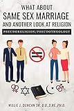 What About Same Sex Marriage and Another Look At Religion: Pseudoreligion / Pseudotheology