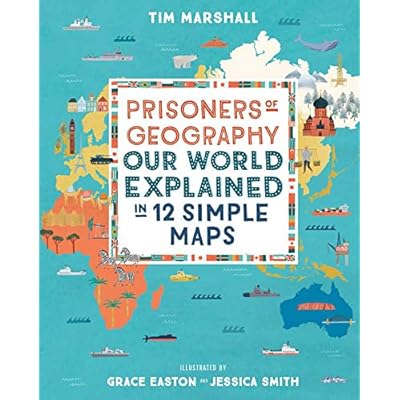 Prisoners of Geography: Our World Explained in 12 Simple Maps - Illustrated Edition