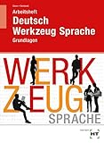  Arbeitsheft Deutsch - Werkzeug Sprache: Grundlagen