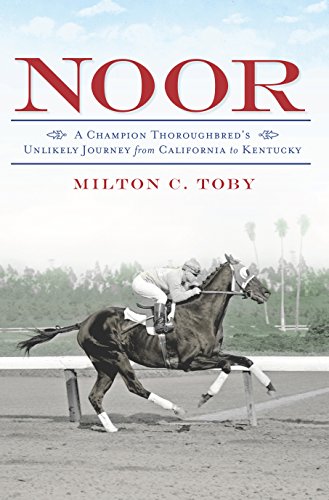 Noor: A Champion Thoroughbred's Unlikely Journey from California to Kentucky