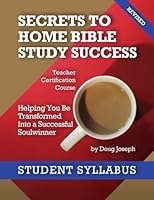 Secrets To Home Bible Study Success : Student Syllabus 1628830115 Book Cover