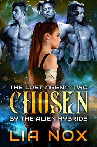 Chosen By The Alien Hybrids A Science Fiction Reverse Harem Romance The Lost Arena Book 2 Kindle Edition By Nox Lia Romance Kindle Ebooks Amazon Com