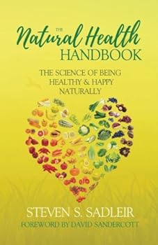 The Natural Health Handbook: The Science of Being Healthy & Happy Naturally