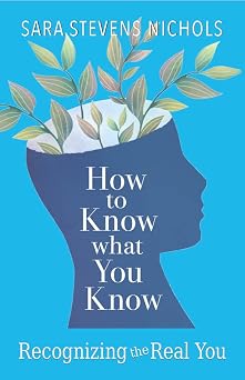 How to Know What You Know Recognizing the Real You
