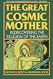  The Great Cosmic Mother: Rediscovering the Religion of the Earth