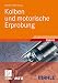 Kolben und motorische Erprobung (ATZ/MTZ-Fachbuch)