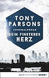 tony parsons dein finsteres herz  Dein finsteres Herz: Detective Max Wolfes erster Fall. Kriminalroman (DS-Wolfe-Reihe 1)